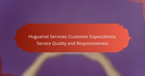 Huguenot Services: Customer Expectations, Service Quality and Responsiveness