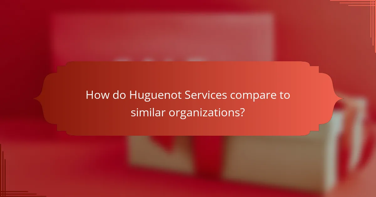 How do Huguenot Services compare to similar organizations?