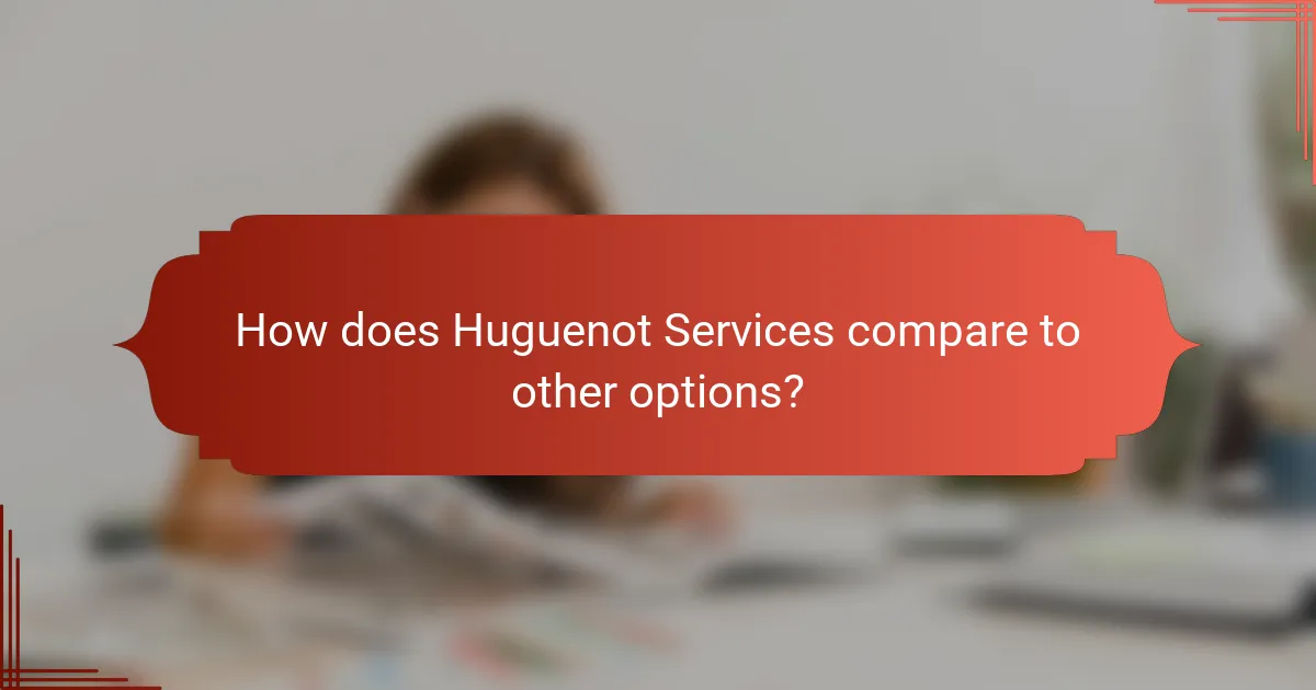 How does Huguenot Services compare to other options?