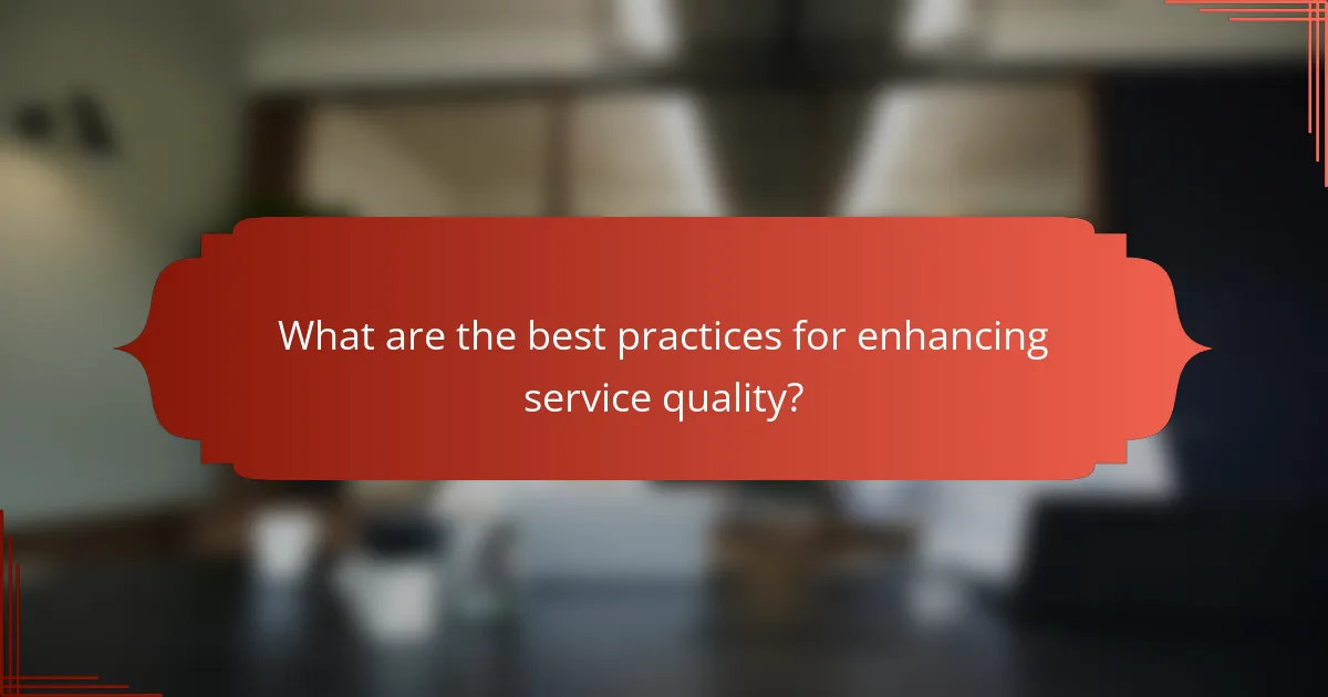What are the best practices for enhancing service quality?