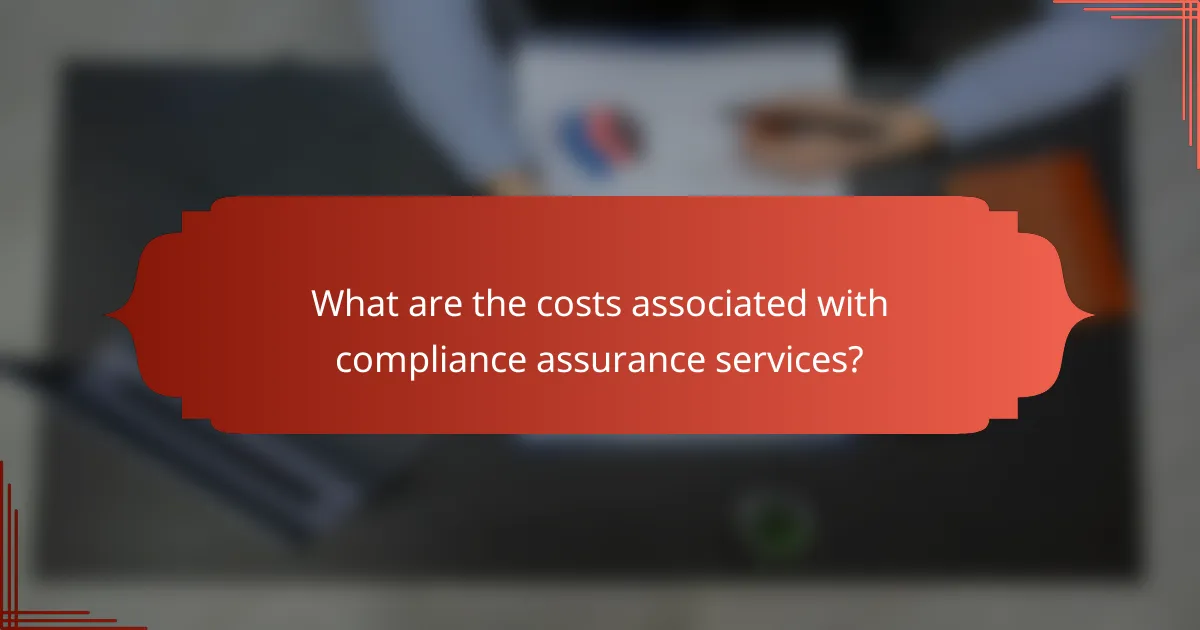 What are the costs associated with compliance assurance services?