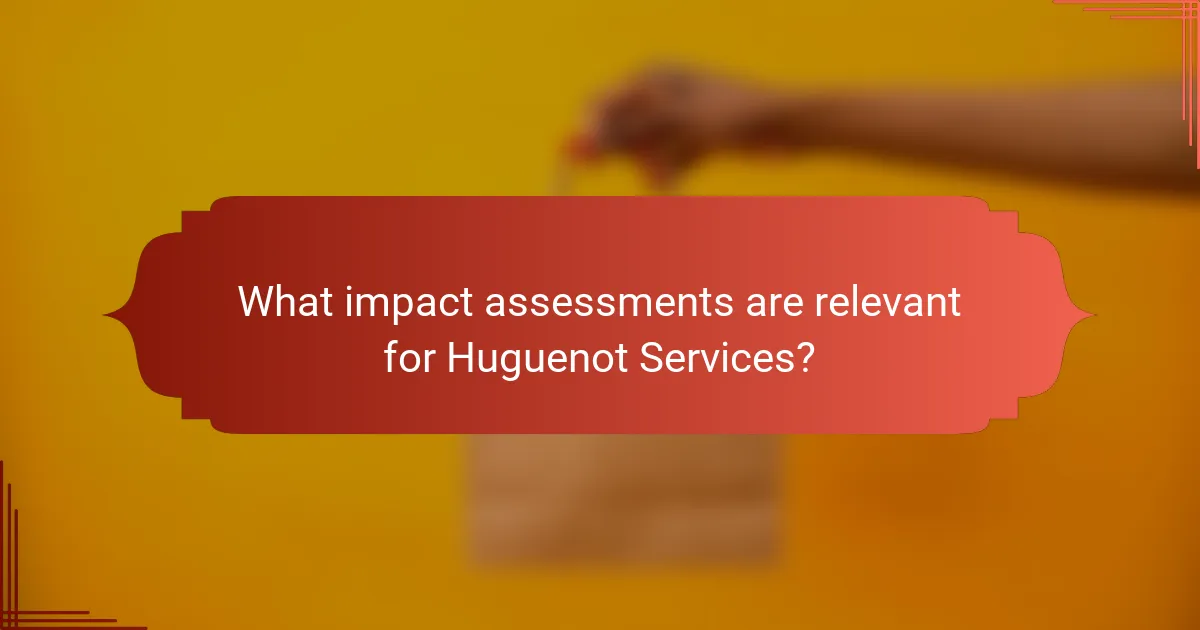 What impact assessments are relevant for Huguenot Services?
